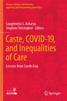 Sanghmitra S. Acharya, Christopher, Stephen Christopher, Sanghmitra S Acharya - Caste, COVID-19, and Inequalities of Care