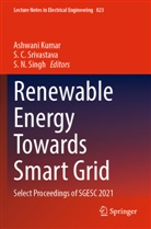 S C Srivastava, Ashwani Kumar, S N Singh, S. N. Singh, S. C. Srivastava - Renewable Energy Towards Smart Grid