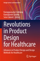 Sa¿a ¿Ukovi¿, Sasa 262;Ukovic, Sasa Cukovic, Kamalpreet Sandhu, Karupppasamy Subburaj - Revolutions in Product Design for Healthcare