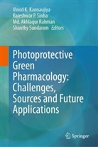 Md Akhlaqur Rahman et al, Vinod K Kannaujiya, Vinod K. Kannaujiya, Rajeshwar P Sinha, MD Akhlaqur Rahman, Md. Akhlaqur Rahman... - Photoprotective Green Pharmacology: Challenges, Sources and Future Applications