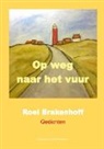 Roel Brakenhoff - Gedichten Op weg naar het vuur