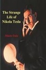 Nikola Tesla - The Strange Life of Nikola Tesla