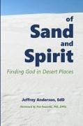 Jeffrey Anderson - of Sand and Spirit - Finding God in Desert Places