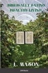 L. Mason - Biblically Eating Healthy Living