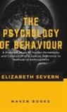 Elizabeth Severn - The Psychology of Behaviour A Practical Study of Human Personality and Conduct With a Special Reference to Methods of Development