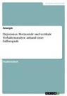 Anonym, Anonymous - Depression. Horizontale und vertikale Verhaltensanalyse anhand eines Fallbeispiels