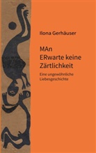 Ilona Gerhäuser - MAn ERwarte keine Zärtlichkeit