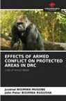 Juvénal Bisimwa Mugobe, John Peter Bisimwa Rugusha - EFFECTS OF ARMED CONFLICT ON PROTECTED AREAS IN DRC