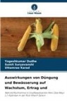 Yogeshkumar Dudhe, Uttam Karad, Uttamrao Karad, Sumit Suryavanshi - Auswirkungen von Düngung und Bewässerung auf Wachstum, Ertrag und