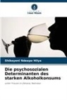 Shikoyeni Ndeapo Hilya - Die psychosozialen Determinanten des starken Alkoholkonsums