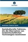Andualem Tadesse Ayele - Soziokulturelle Faktoren, die die Übernahme von landwirtschaftlichen Technologien bestimmen