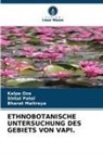 Bharat Maitreya, Kalpa Oza, Shital Patel - ETHNOBOTANISCHE UNTERSUCHUNG DES GEBIETS VON VAPI.