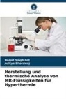 Aditya Bhardwaj, Harjot Singh Gill - Herstellung und thermische Analyse von MR-Flüssigkeiten für Hyperthermie