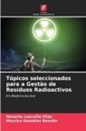 Maurice González Basulto, Natacha Lescaille Elias - Tópicos seleccionados para a Gestão de Resíduos Radioactivos