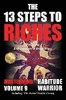 Erik Swanson, Brian Tracy - The 13 Steps to Riches - Habitude Warrior Volume 9