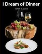 Sarah T. Jacob - I Dream of Dinner