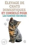 Edwin Pinto - Élevage de Chats Domestiques et Conseils Pour les Garder Heureux