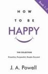 J. A. Powell - How To Be Happy - BOOKS 1 - 3