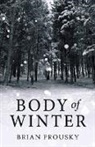 Brian Prousky - Body Of Winter