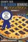 Amber Richards - County Fair Blue Ribbon Winning Pie Cookbook