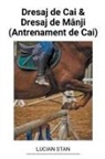 Lucian Stan - Dresaj de Cai & Dresaj de Mânji (Antrenament de Cai)