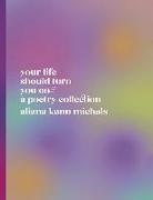 Aliana Kann Michals - Your Life Should Turn You on // A Poetry Collection