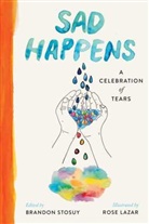Brandon Stosuy, Stosuy Brandon, Rose Lazar, Lazar Rose - Sad Happens