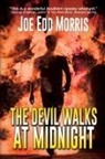 Joe Edd Morris - The Devil Walks at Midnight