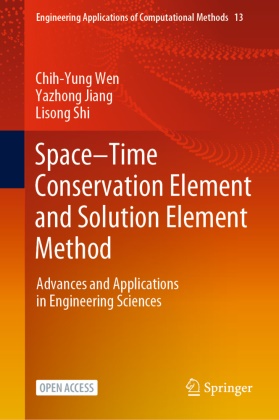 Yazhong Jiang, Lisong Shi, Chih-yung Wen - Space-Time Conservation Element and Solution Element Method Advances and Applications in Engineering Sciences