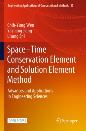 Yazhong Jiang, Lisong Shi, Chih-yung Wen - Space-Time Conservation Element and Solution Element Method Advances and Applications in Engineering Sciences