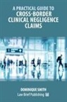 Dominique Smith - A Practical Guide to Cross-Border Clinical Negligence Claims