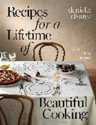 Danielle Alvarez, Libby Travers - Recipes for a Lifetime of Beautiful Cooking