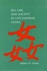 Matthew H Sommer, Matthew H. Sommer - Sex, Law, and Society in Late Imperial China