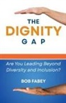 Bob Fabey - The Dignity Gap