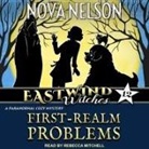 Nova Nelson, Rebecca Mitchell - First-Realm Problems (Audiolibro)