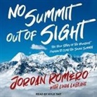 Jordan Romero, Kyle Tait - No Summit Out of Sight Lib/E: The True Story of the Youngest Person to Climb the Seven Summits (Audio book)
