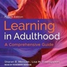 Lisa M. Baumgartner, Sharan B. Merriam, Rosemary Benson - Learning in Adulthood Lib/E: A Comprehensive Guide, 4th Edition (Hörbuch)