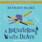 Bethany Blake, Devon Sorvari - A Brushstroke with Death Lib/E (Hörbuch)