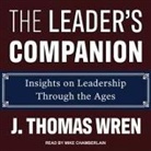 J. Thomas Wren, Mike Chamberlain - The Leader's Companion: Insights on Leadership Through the Ages (Livre audio)