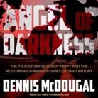 Dennis McDougal, Mike Chamberlain - Angel of Darkness Lib/E: The True Story of Randy Kraft and the Most Heinous Murder Spree of the Century (Hörbuch)