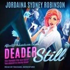 Jordaina Sydney Robinson, Rachael Beresford - Deader Still Lib/E (Audio book)