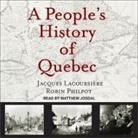Jacques Lacoursière, Robin Philpot, Matthew Josdal - A People's History of Quebec (Audio book)