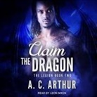 A. C. Arthur, Leon Nixon - Claim the Dragon Lib/E (Audiolibro)