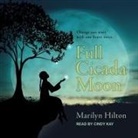 Marilyn Hilton, Cindy Kay - Full Cicada Moon (Audio book)