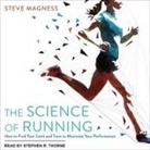 Steve Magness, Stephen R. Thorne - The Science of Running Lib/E: How to Find Your Limit and Train to Maximize Your Performance (Hörbuch)