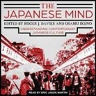 Roger J. Davies, Osamu Ikeno, Eric Martin - The Japanese Mind Lib/E: Understanding Contemporary Japanese Culture (Audio book)