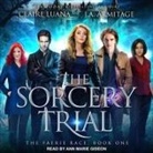 J. A. Armitage, Claire Luana, Ann Marie Gideon - The Sorcery Trial Lib/E (Audio book)