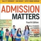 Joyce Vining Morgan, Jon Reider, Janet Metzger - Admission Matters Lib/E: What Students and Parents Need to Know about Getting Into College (Audio book)