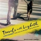 Lars Eighner, Danny Campbell - Travels with Lizbeth Lib/E: Three Years on the Road and on the Streets (Audio book)