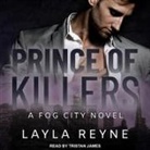 Layla Reyne, Tristan James - Prince of Killers Lib/E (Audio book)
